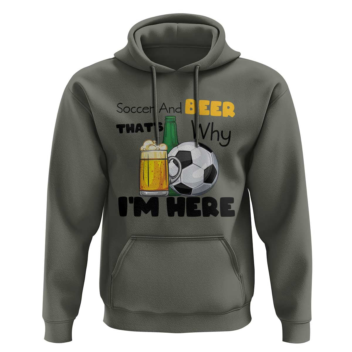 Soccer And Beer That Is Why I Am Here Hoodie Funny Drinking Lover