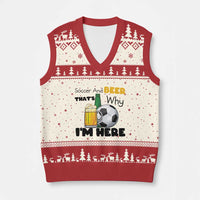 Soccer And Beer That Is Why I Am Here V-Neck Knit Sweater Vest Funny Drinking Lover