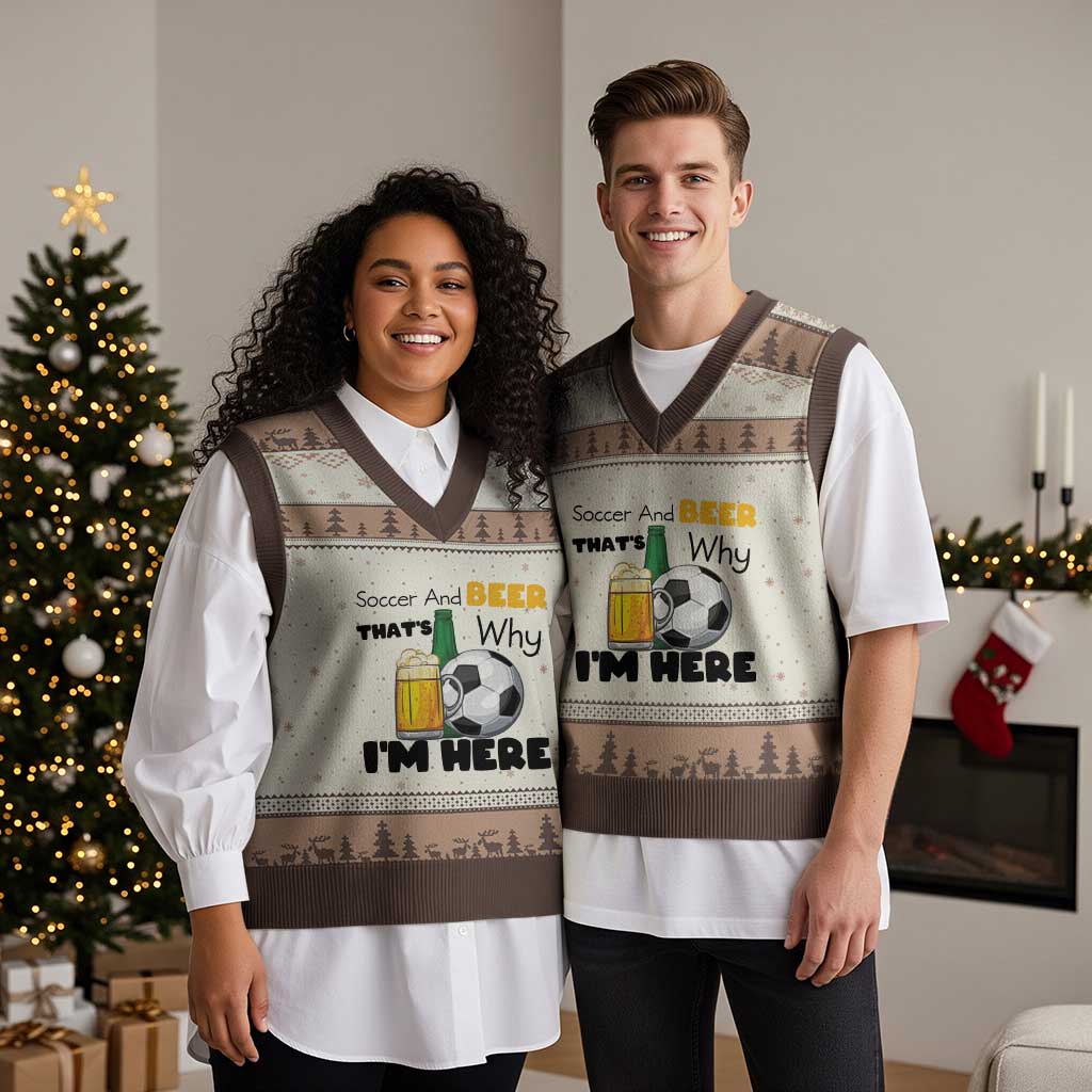 Soccer And Beer That Is Why I Am Here V-Neck Knit Sweater Vest Funny Drinking Lover