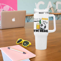 Soccer And Beer That Is Why I Am Here Tumbler With Handle Funny Drinking Lover