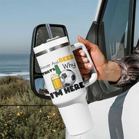 Soccer And Beer That Is Why I Am Here Tumbler With Handle Funny Drinking Lover