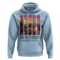 Arizona Desert Cactus Western Adventure Hoodie Take Me To AZ