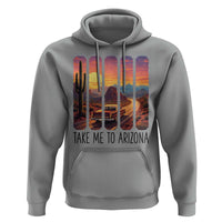 Arizona Desert Cactus Western Adventure Hoodie Take Me To AZ