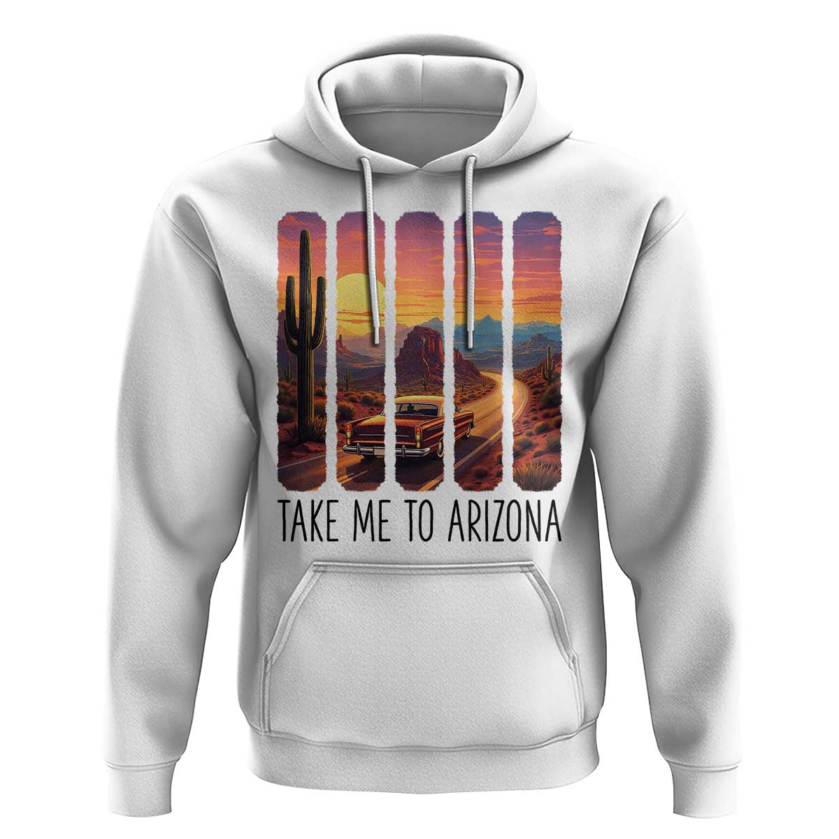 Arizona Desert Cactus Western Adventure Hoodie Take Me To AZ