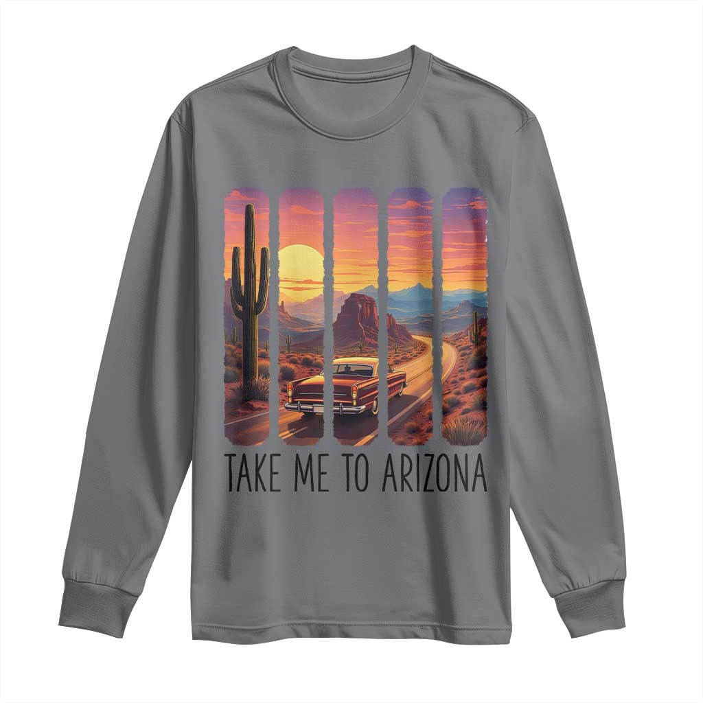 Arizona Desert Cactus Western Adventure Long Sleeve Shirt Take Me To AZ