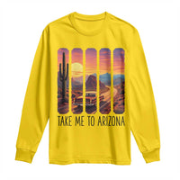 Arizona Desert Cactus Western Adventure Long Sleeve Shirt Take Me To AZ