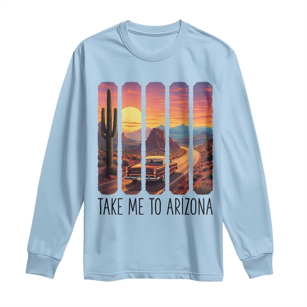 Arizona Desert Cactus Western Adventure Long Sleeve Shirt Take Me To AZ