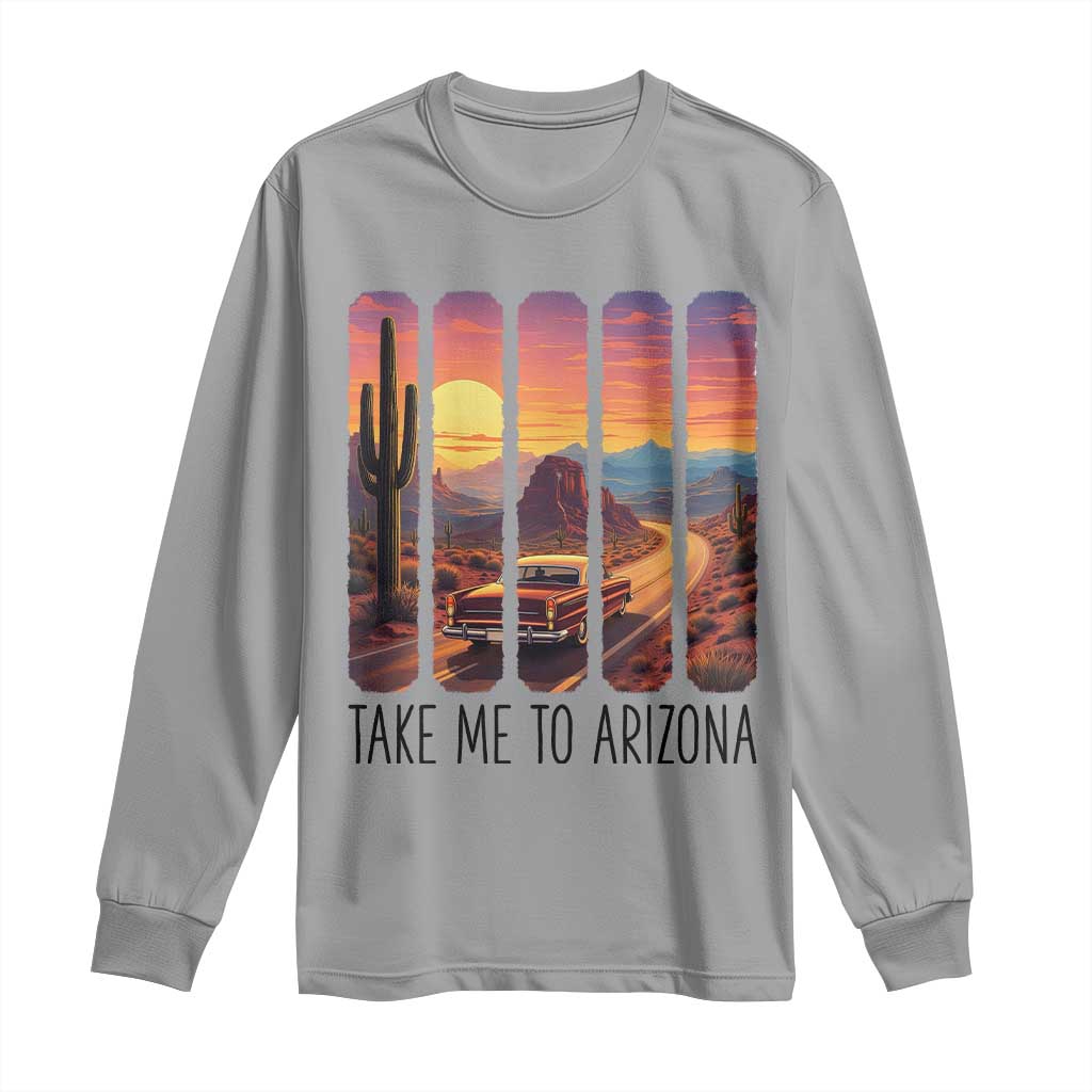 Arizona Desert Cactus Western Adventure Long Sleeve Shirt Take Me To AZ