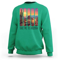 Arizona Desert Cactus Western Adventure Sweatshirt Take Me To AZ
