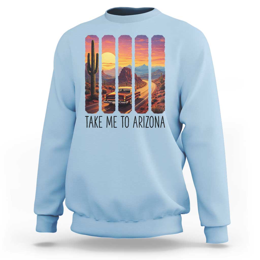 Arizona Desert Cactus Western Adventure Sweatshirt Take Me To AZ
