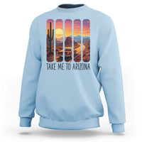 Arizona Desert Cactus Western Adventure Sweatshirt Take Me To AZ