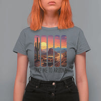 Arizona Desert Cactus Western Adventure T Shirt For Women Take Me To AZ