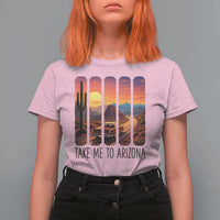 Arizona Desert Cactus Western Adventure T Shirt For Women Take Me To AZ