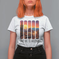 Arizona Desert Cactus Western Adventure T Shirt For Women Take Me To AZ