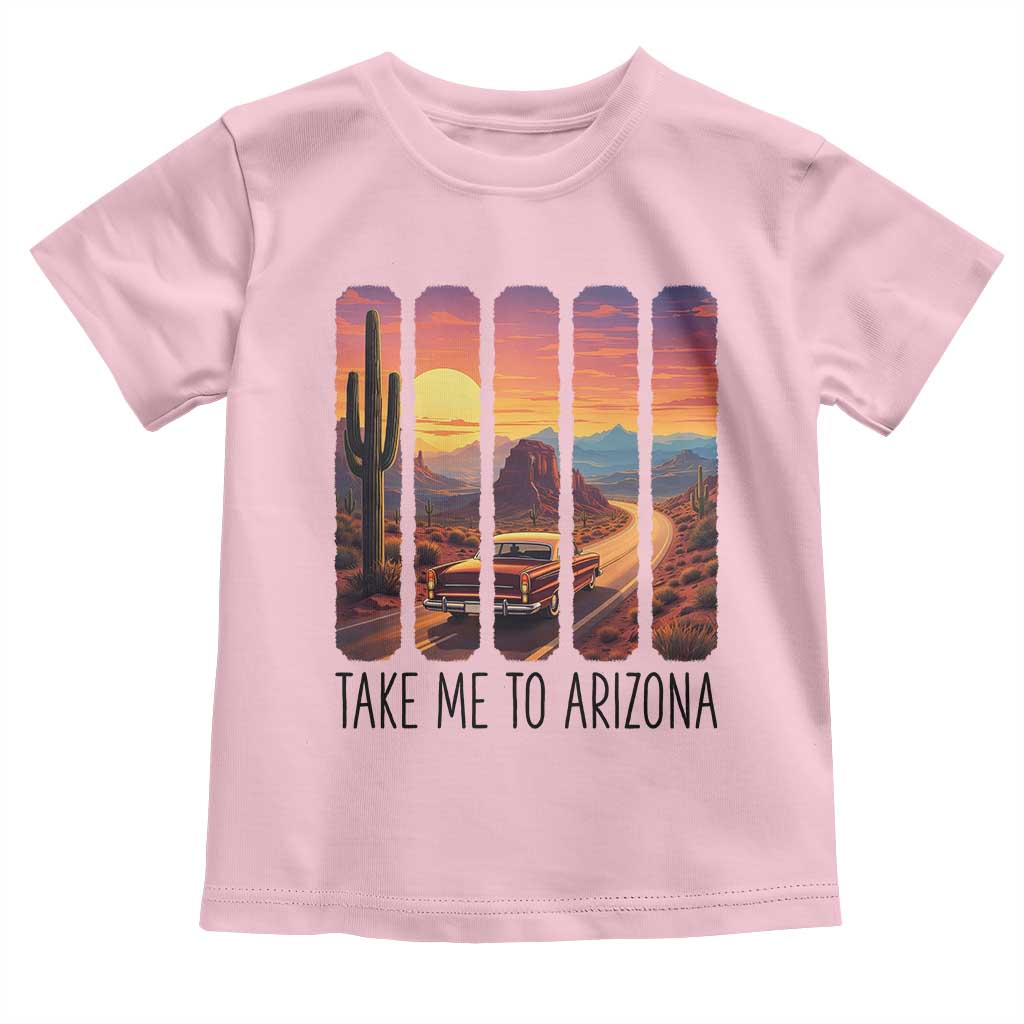 Arizona Desert Cactus Western Adventure Toddler T Shirt Take Me To AZ