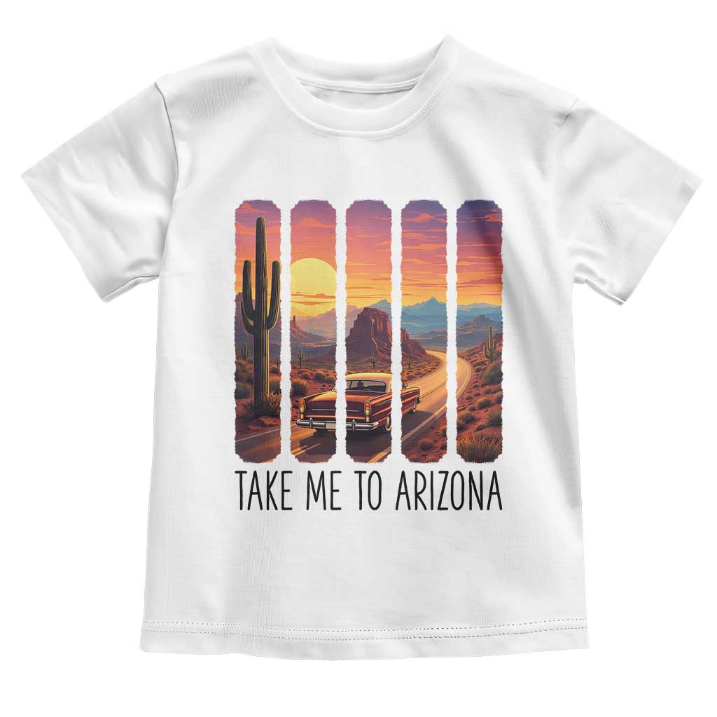 Arizona Desert Cactus Western Adventure Toddler T Shirt Take Me To AZ