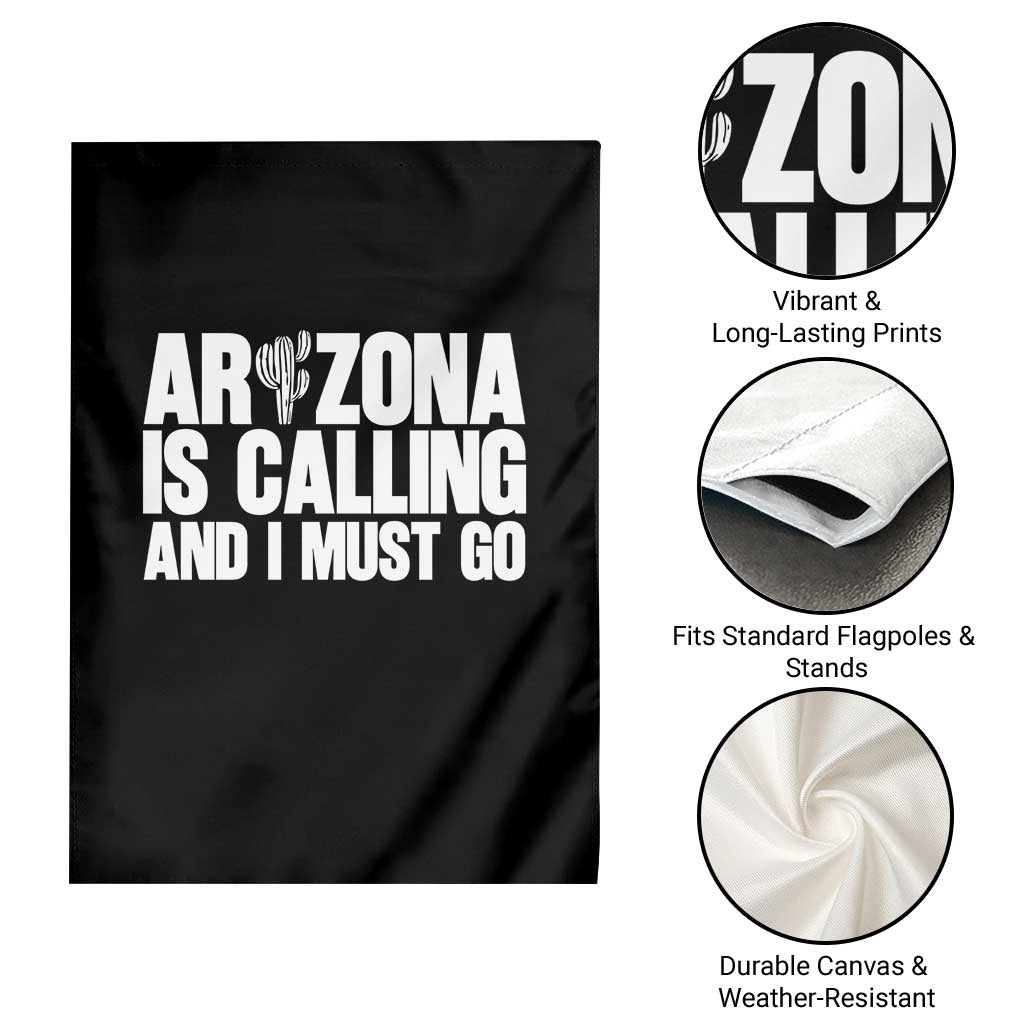 Arizona Is Calling And I Must Go Garden Flag Gift For Arizona Lover