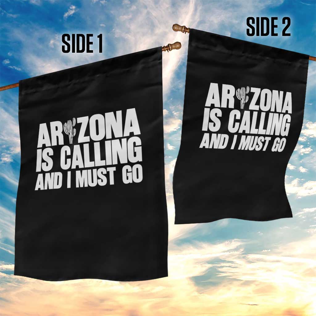 Arizona Is Calling And I Must Go Garden Flag Gift For Arizona Lover