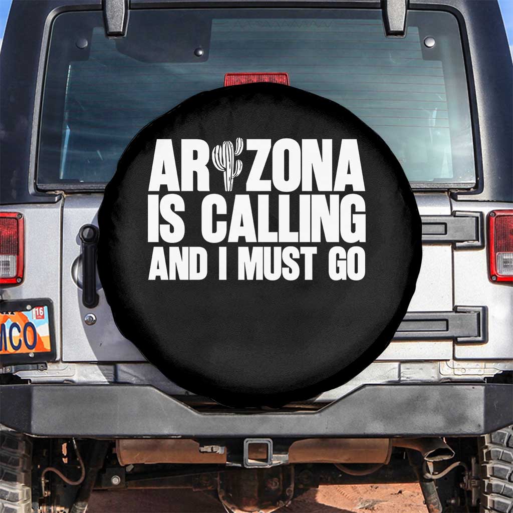 Arizona Is Calling And I Must Go Spare Tire Cover Gift For Arizona Lover