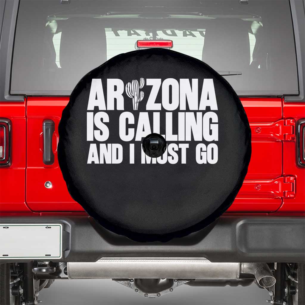 Arizona Is Calling And I Must Go Spare Tire Cover Gift For Arizona Lover