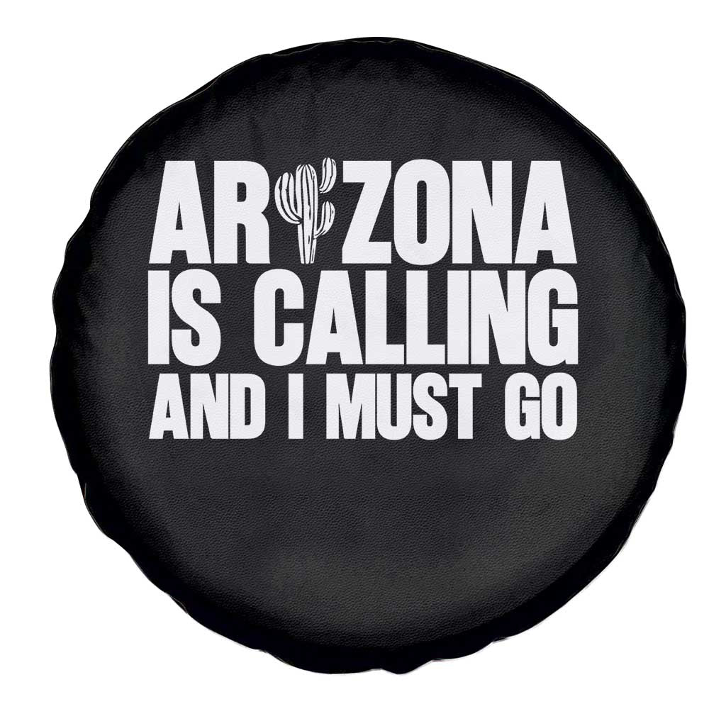 Arizona Is Calling And I Must Go Spare Tire Cover Gift For Arizona Lover