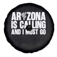 Arizona Is Calling And I Must Go Spare Tire Cover Gift For Arizona Lover