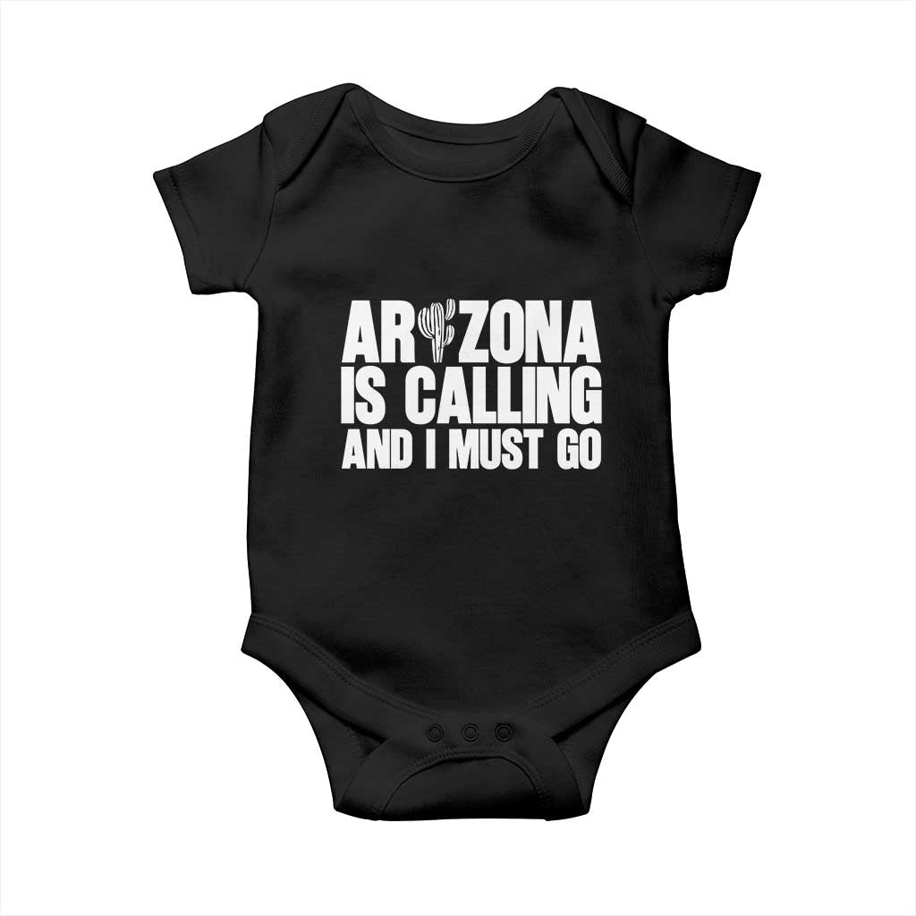 Arizona Is Calling And I Must Go Baby Onesie Gift For Arizona Lover
