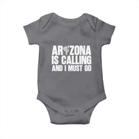 Arizona Is Calling And I Must Go Baby Onesie Gift For Arizona Lover
