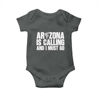 Arizona Is Calling And I Must Go Baby Onesie Gift For Arizona Lover