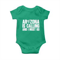 Arizona Is Calling And I Must Go Baby Onesie Gift For Arizona Lover