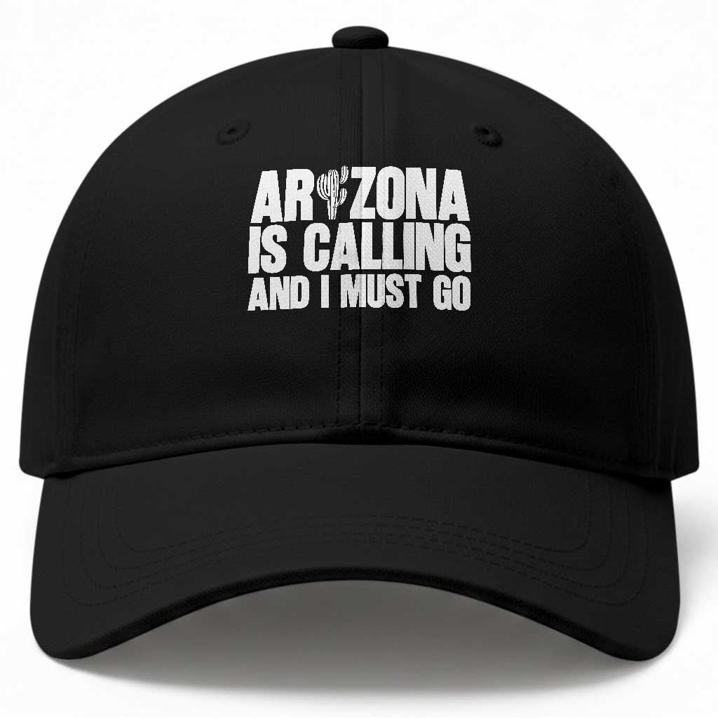 Arizona Is Calling And I Must Go Baseball Cap Gift For Arizona Lover