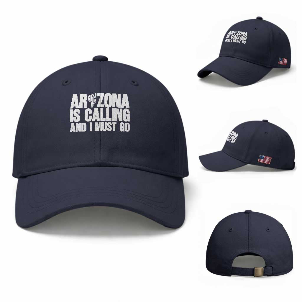 Arizona Is Calling And I Must Go Baseball Cap Gift For Arizona Lover