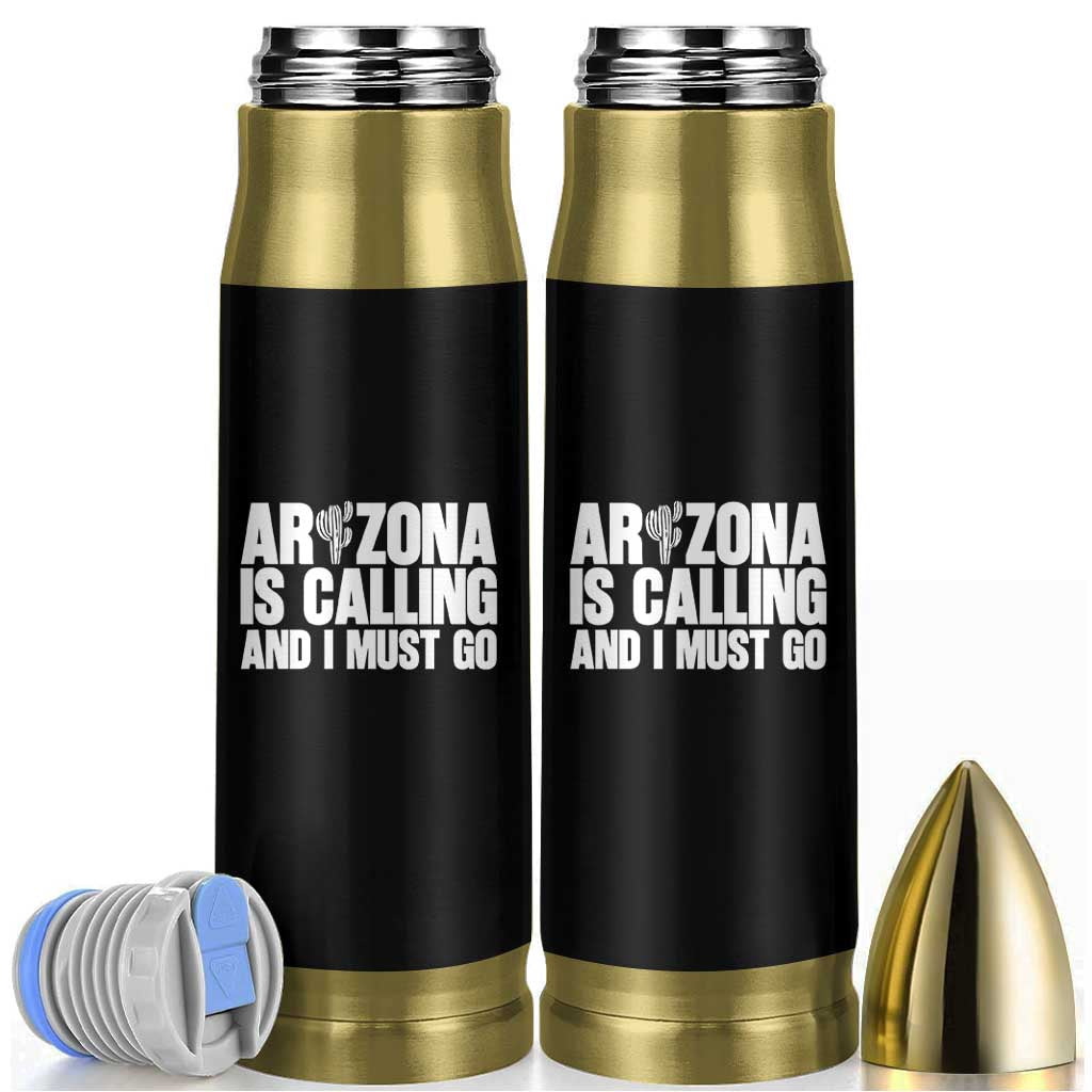 Arizona Is Calling And I Must Go Bullet Tumbler Gift For Arizona Lover