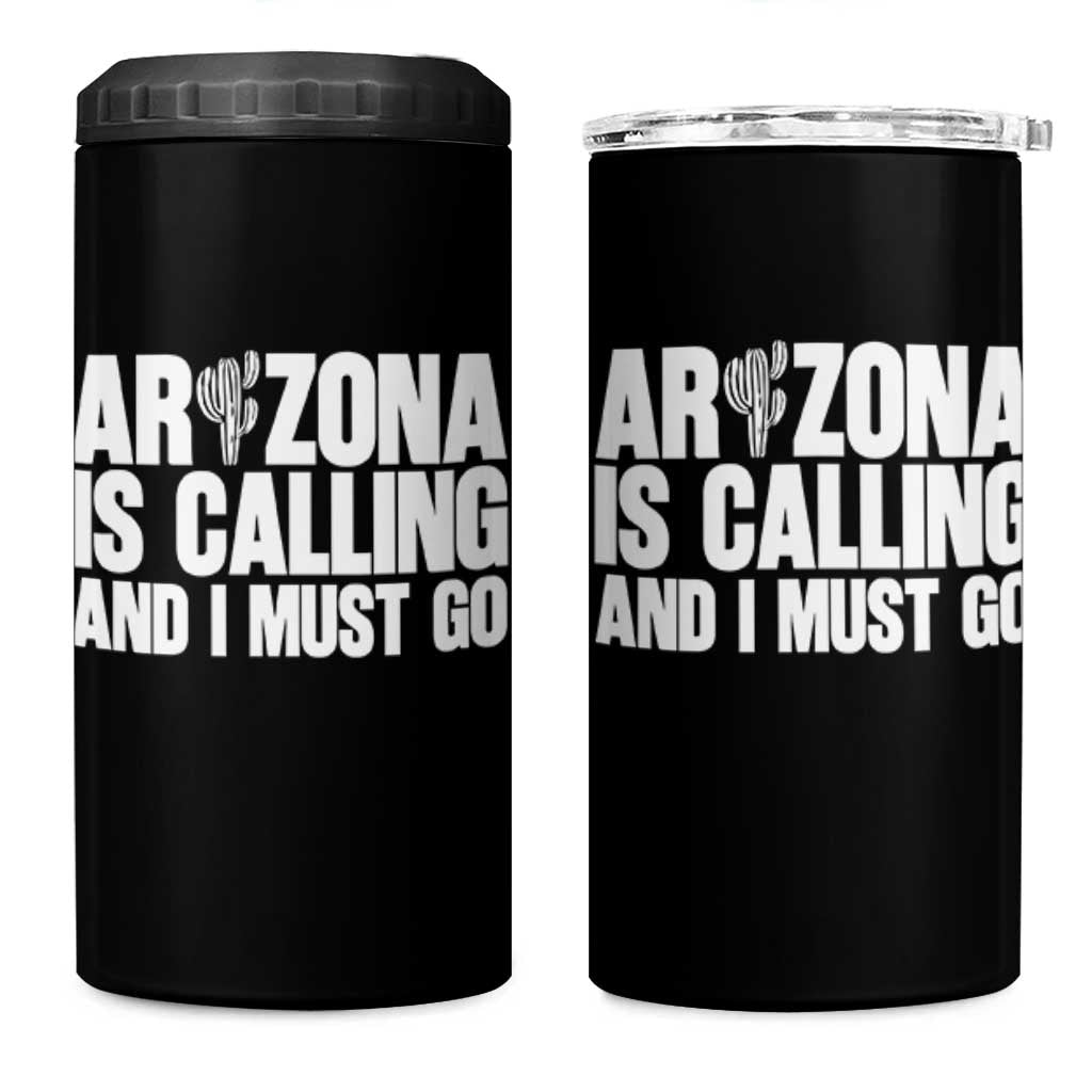 Arizona Is Calling And I Must Go 4 in 1 Can Cooler Tumbler Gift For Arizona Lover