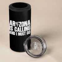 Arizona Is Calling And I Must Go 4 in 1 Can Cooler Tumbler Gift For Arizona Lover