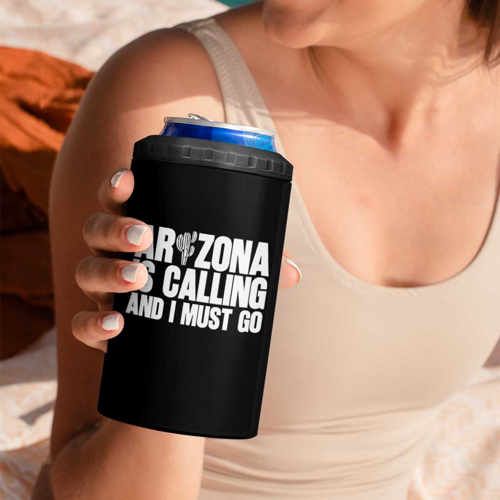 Arizona Is Calling And I Must Go 4 in 1 Can Cooler Tumbler Gift For Arizona Lover