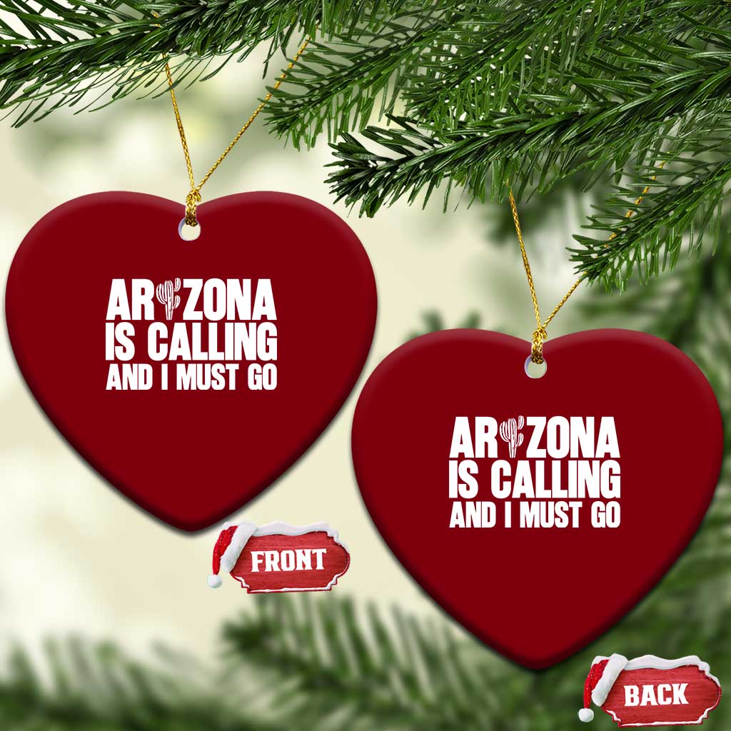 Arizona Is Calling And I Must Go Ceramic Ornament Gift For Arizona Lover