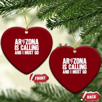 Arizona Is Calling And I Must Go Ceramic Ornament Gift For Arizona Lover