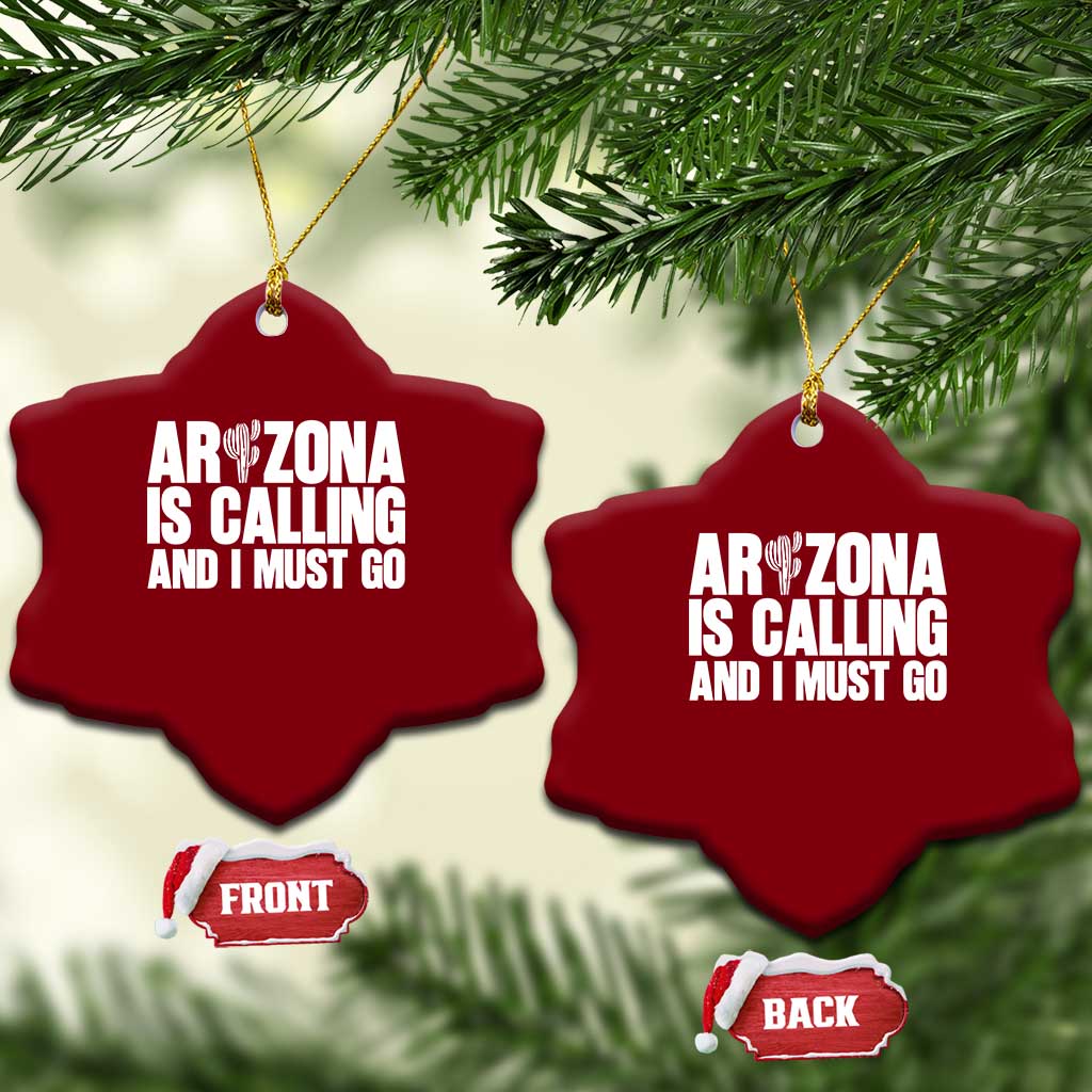 Arizona Is Calling And I Must Go Ceramic Ornament Gift For Arizona Lover