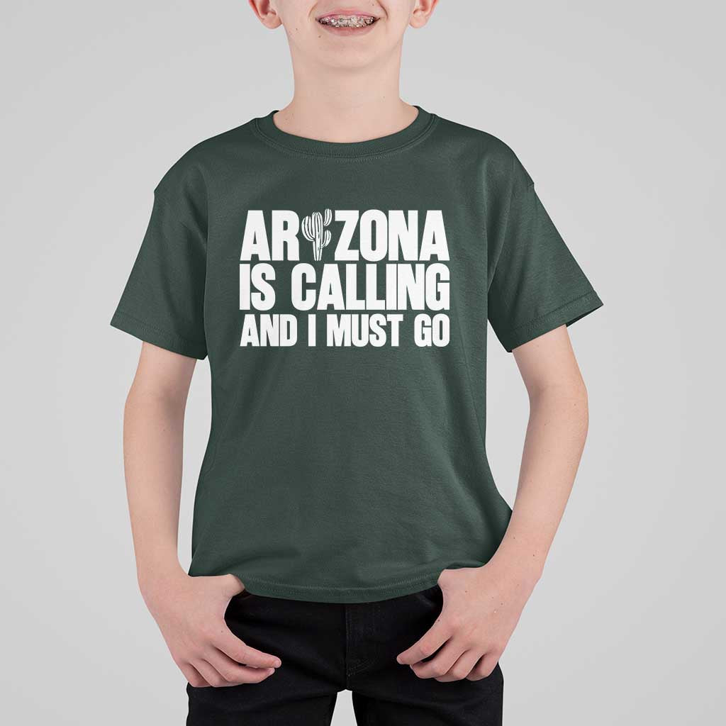 Arizona Is Calling And I Must Go T Shirt For Kid Gift For Arizona Lover