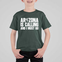 Arizona Is Calling And I Must Go T Shirt For Kid Gift For Arizona Lover