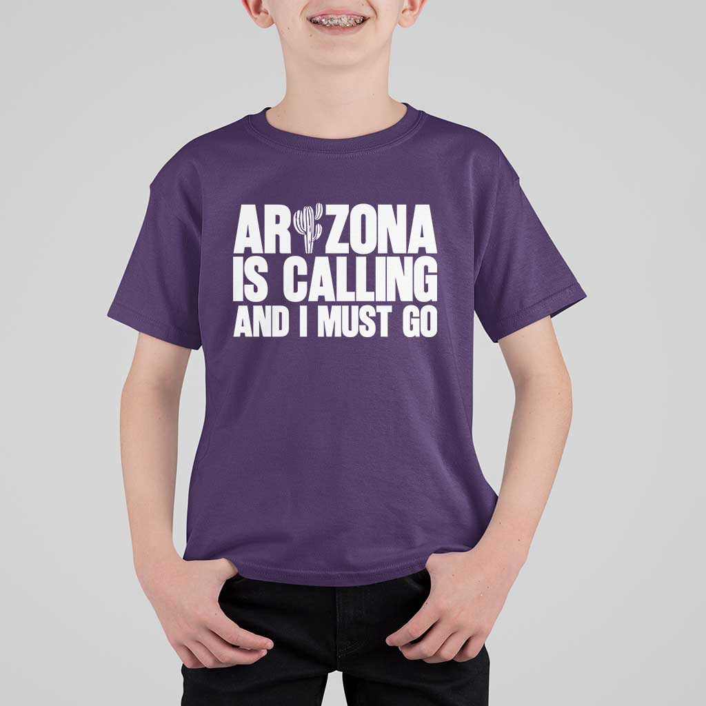 Arizona Is Calling And I Must Go T Shirt For Kid Gift For Arizona Lover
