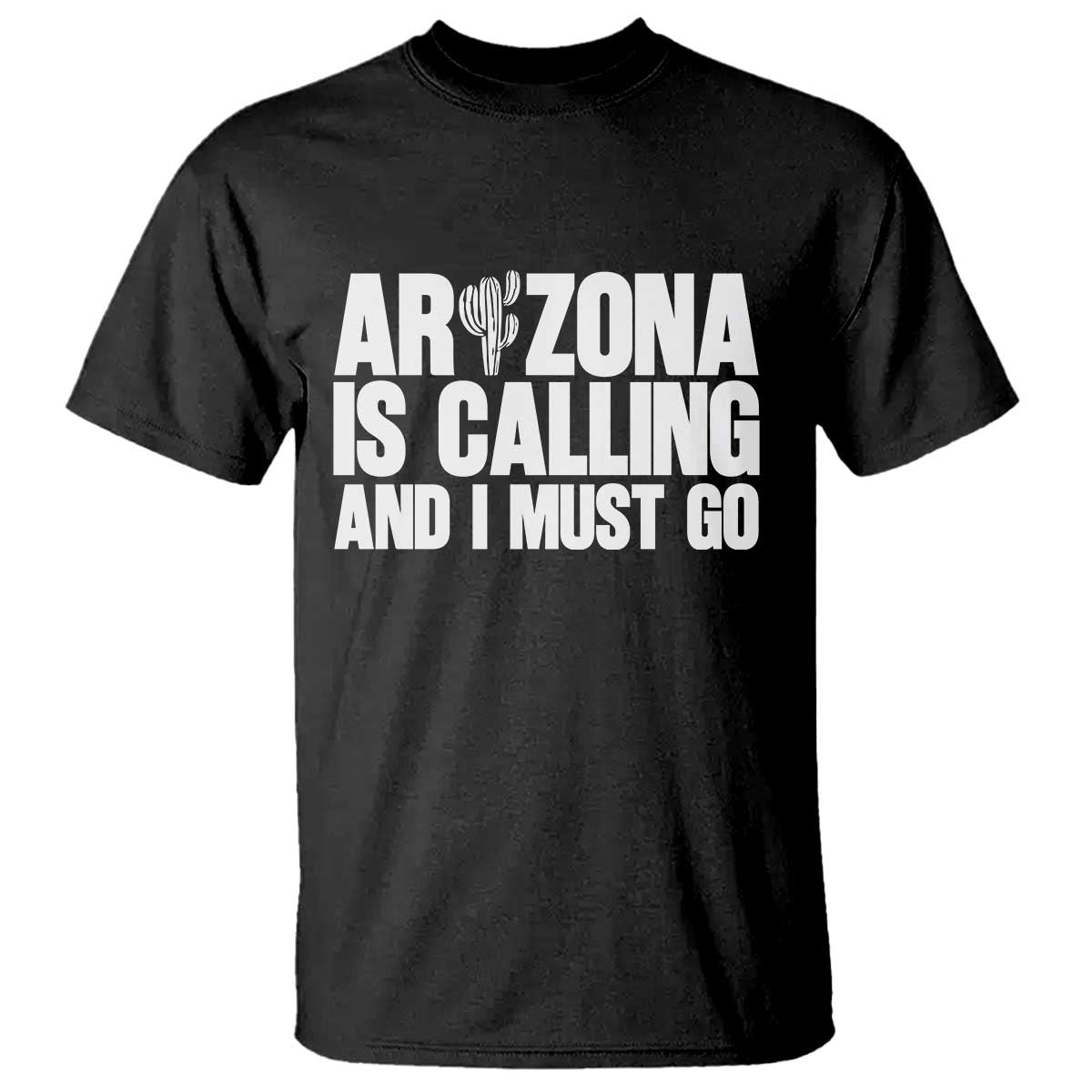 Arizona Is Calling And I Must Go T Shirt Gift For Arizona Lover
