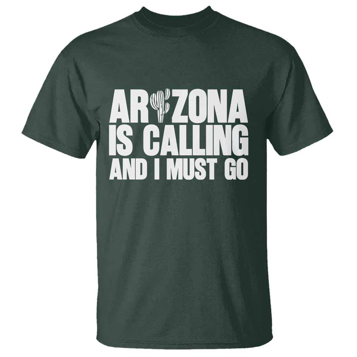 Arizona Is Calling And I Must Go T Shirt Gift For Arizona Lover