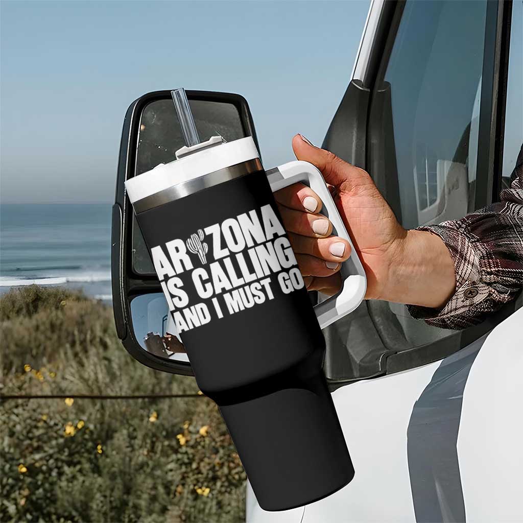 Arizona Is Calling And I Must Go Tumbler With Handle Gift For Arizona Lover
