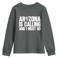 Arizona Is Calling And I Must Go Youth Sweatshirt Gift For Arizona Lover