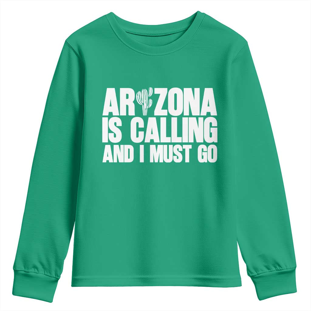 Arizona Is Calling And I Must Go Youth Sweatshirt Gift For Arizona Lover