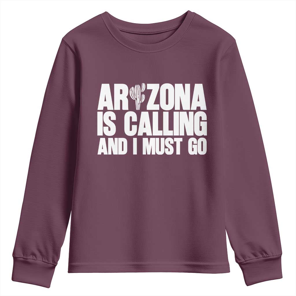 Arizona Is Calling And I Must Go Youth Sweatshirt Gift For Arizona Lover