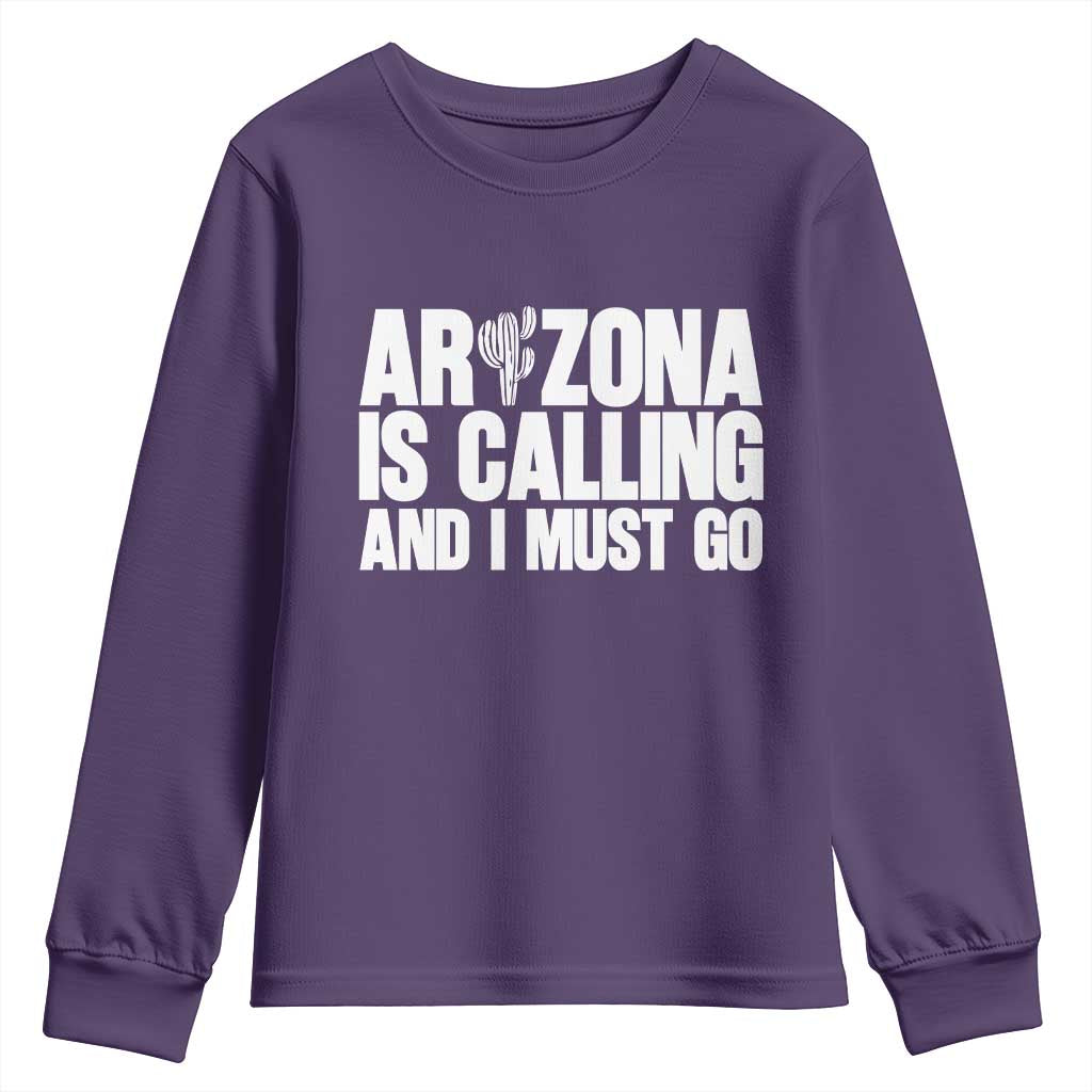 Arizona Is Calling And I Must Go Youth Sweatshirt Gift For Arizona Lover