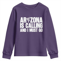 Arizona Is Calling And I Must Go Youth Sweatshirt Gift For Arizona Lover